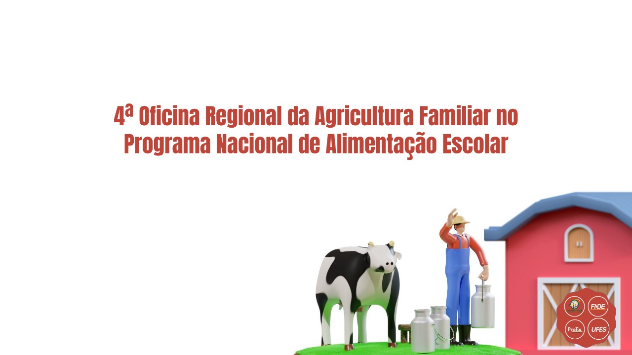 Barra de São Francisco sediará 4ª Oficina Regional da Agricultura Familiar do Programa Nacional de Alimentação Escolar; saiba como se inscrever